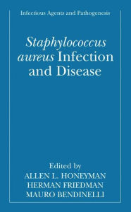 Title: Staphylococcus aureus Infection and Disease / Edition 1, Author: Allen Honeyman