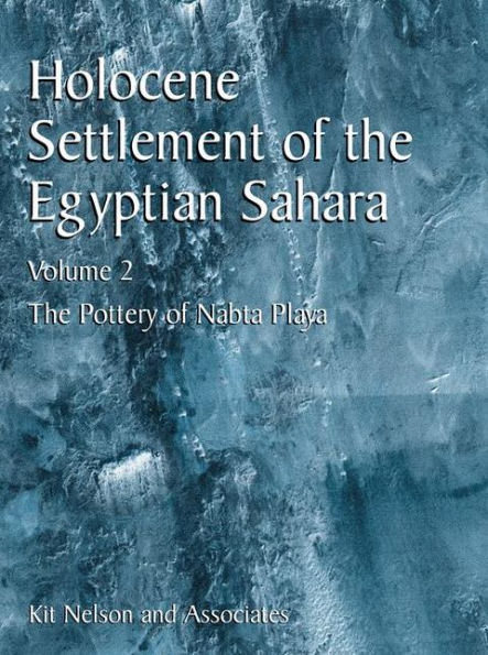 Holocene Settlement of the Egyptian Sahara: Volume 2: The Pottery of Nabta Playa / Edition 1