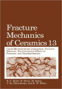 Fracture Mechanics of Ceramics: Volume 13. Crack-Microstructure Interaction, R-Curve Behavior, Environmental Effects in Fracture, and Standardization / Edition 1
