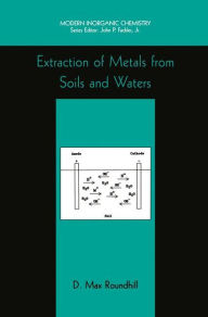 Title: Extraction of Metals from Soils and Waters / Edition 1, Author: D. Max Roundhill
