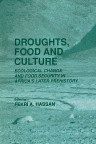 Title: Droughts, Food and Culture: Ecological Change and Food Security in Africa's Later Prehistory / Edition 1, Author: Fekri A. Hassan