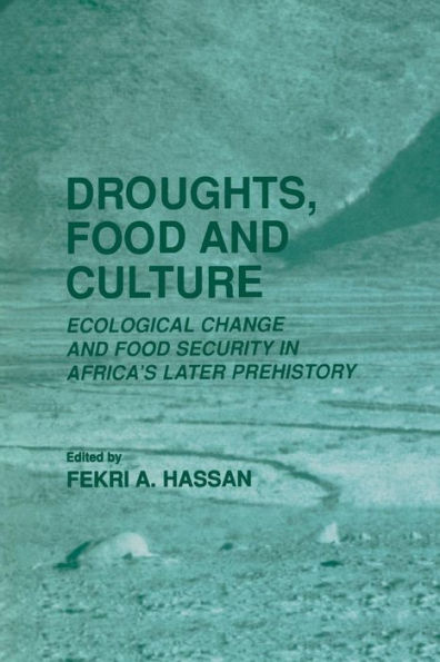 Droughts, Food and Culture: Ecological Change and Food Security in Africa's Later Prehistory / Edition 1