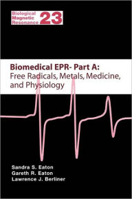 Title: Biomedical EPR - Part A: Free Radicals, Metals, Medicine and Physiology / Edition 1, Author: Sandra S. Eaton