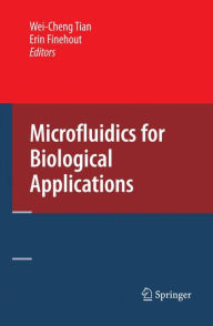 Title: Microfluidics for Biological Applications / Edition 1, Author: Wei-Cheng Tian