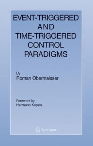 Title: Event-Triggered and Time-Triggered Control Paradigms, Author: Roman Obermaisser
