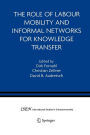 The Role of Labour Mobility and Informal Networks for Knowledge Transfer