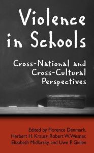 Title: Violence in Schools: Cross-National and Cross-Cultural Perspectives / Edition 1, Author: Florence Denmark