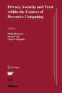 Privacy, Security and Trust within the Context of Pervasive Computing / Edition 1