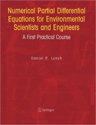 Title: Numerical Partial Differential Equations for Environmental Scientists and Engineers: A First Practical Course / Edition 1, Author: Daniel R. Lynch
