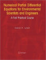 Numerical Partial Differential Equations for Environmental Scientists and Engineers: A First Practical Course / Edition 1