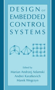 Title: Design of Embedded Control Systems / Edition 1, Author: Marian Andrzej Adamski
