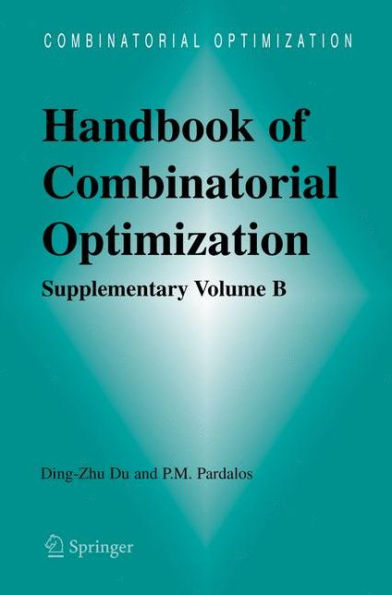 Handbook of Combinatorial Optimization: Supplement Volume B / Edition 1