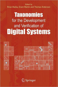 Title: Taxonomies for the Development and Verification of Digital Systems, Author: Brian Bailey