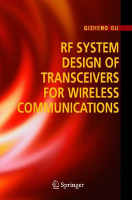 Title: RF System Design of Transceivers for Wireless Communications / Edition 1, Author: Qizheng Gu