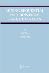Mining Sequential Patterns from Large Data Sets / Edition 1