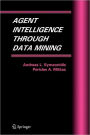 Agent Intelligence Through Data Mining / Edition 1