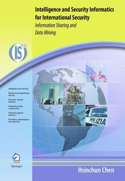 Intelligence and Security Informatics for International Security: Information Sharing and Data Mining / Edition 1