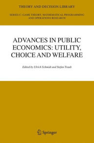 Title: Advances in Public Economics: Utility, Choice and Welfare: A Festschrift for Christian Seidl / Edition 1, Author: Ulrich U. Schmidt