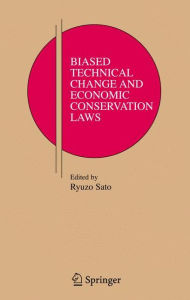 Title: Biased Technical Change and Economic Conservation Laws, Author: Ryuzo Sato