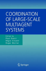 Title: Coordination of Large-Scale Multiagent Systems / Edition 1, Author: Paul Scerri