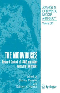 Title: The Nidoviruses: Toward Control of SARS and other Nidovirus Diseases / Edition 1, Author: Stanley Perlman