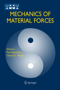 Title: Mechanics of Material Forces / Edition 1, Author: Paul Steinmann
