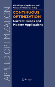 Title: Continuous Optimization: Current Trends and Modern Applications / Edition 1, Author: V. Jeyakumar