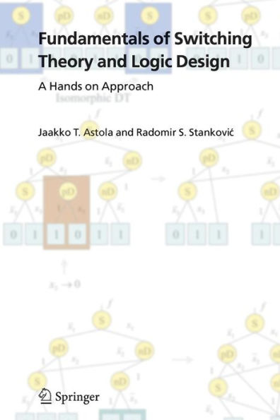 Fundamentals of Switching Theory and Logic Design: A Hands on Approach / Edition 1