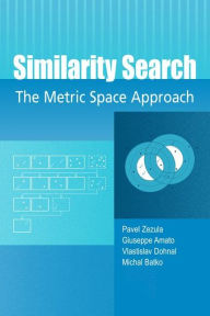 Title: Similarity Search: The Metric Space Approach, Author: Pavel Zezula