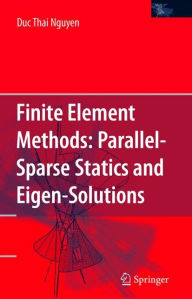 Title: Finite Element Methods:: Parallel-Sparse Statics and Eigen-Solutions / Edition 1, Author: Duc Thai Nguyen