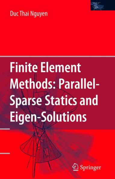 Finite Element Methods:: Parallel-Sparse Statics and Eigen-Solutions / Edition 1