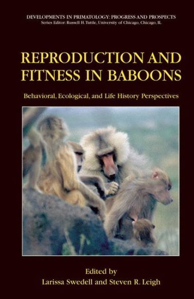 Reproduction and Fitness in Baboons: Behavioral, Ecological, and Life History Perspectives / Edition 1