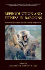Reproduction and Fitness in Baboons: Behavioral, Ecological, and Life History Perspectives / Edition 1