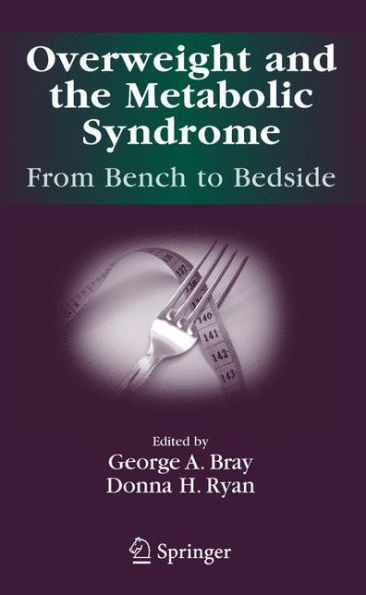 Overweight and the Metabolic Syndrome:: From Bench to Bedside / Edition 1