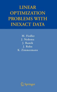 Title: Linear Optimization Problems with Inexact Data / Edition 1, Author: Miroslav Fiedler