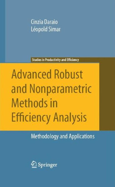 Advanced Robust and Nonparametric Methods in Efficiency Analysis: Methodology and Applications / Edition 1