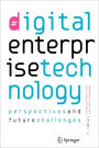 Digital Enterprise Technology: Perspectives and Future Challenges