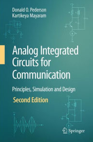 Title: Analog Integrated Circuits for Communication: Principles, Simulation and Design / Edition 2, Author: Donald O. Pederson