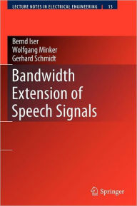 Title: Bandwidth Extension of Speech Signals, Author: Bernd Iser