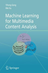 Title: Machine Learning for Multimedia Content Analysis, Author: Yihong Gong