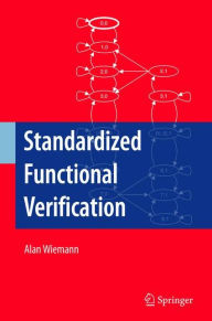 Title: Standardized Functional Verification / Edition 1, Author: Alan Wiemann