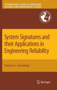 Title: System Signatures and their Applications in Engineering Reliability / Edition 1, Author: Francisco J. Samaniego