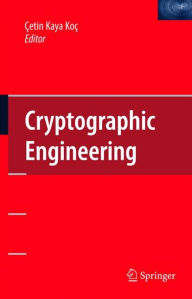 Title: Cryptographic Engineering / Edition 1, Author: Cetin Kaya Koc