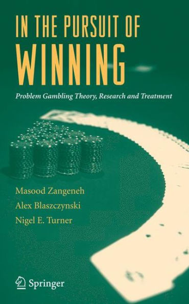 In the Pursuit of Winning: Problem Gambling Theory, Research and Treatment / Edition 1