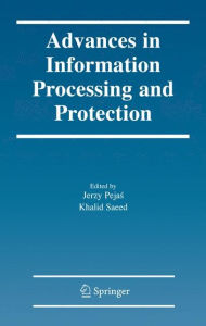 Title: Advances in Information Processing and Protection, Author: Jerzy Pejas
