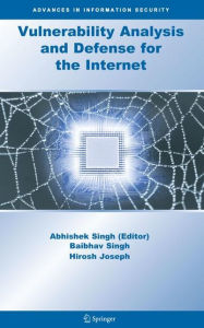 Title: Vulnerability Analysis and Defense for the Internet, Author: Abhishek Singh