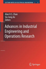 Title: Advances in Industrial Engineering and Operations Research / Edition 1, Author: Alan H.S. Chan