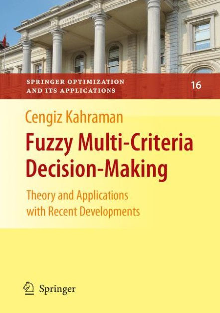 Fuzzy Multi Criteria Decision Making Theory And Applications With