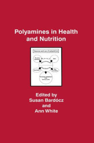 Title: Polyamines in Health and Nutrition / Edition 1, Author: Susan Bardocz