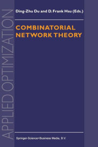 Title: Combinatorial Network Theory, Author: Ding-Zhu Du